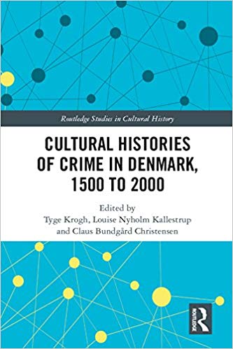 Cultural Histories of Crime in Denmark, 1500 to 2000 (Routledge Studies in Cultural History)